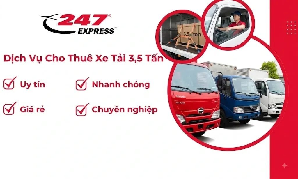 Dịch Vụ Cho Thuê Xe Tải 3,5 Tấn Giá Rẻ, Uy Tín | 247 Express